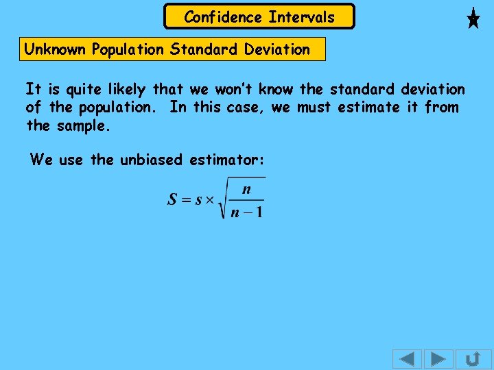 Confidence Intervals Unknown Population Standard Deviation It is quite likely that we won’t know