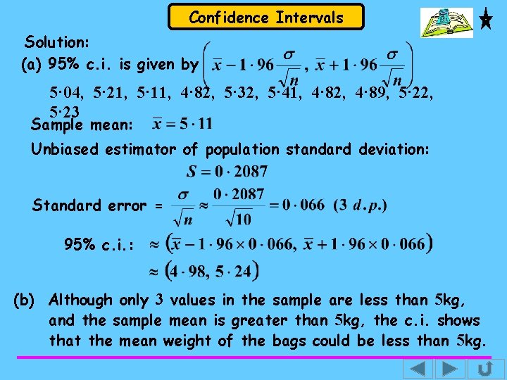 Confidence Intervals Solution: (a) 95% c. i. is given by 5· 04, 5· 21,