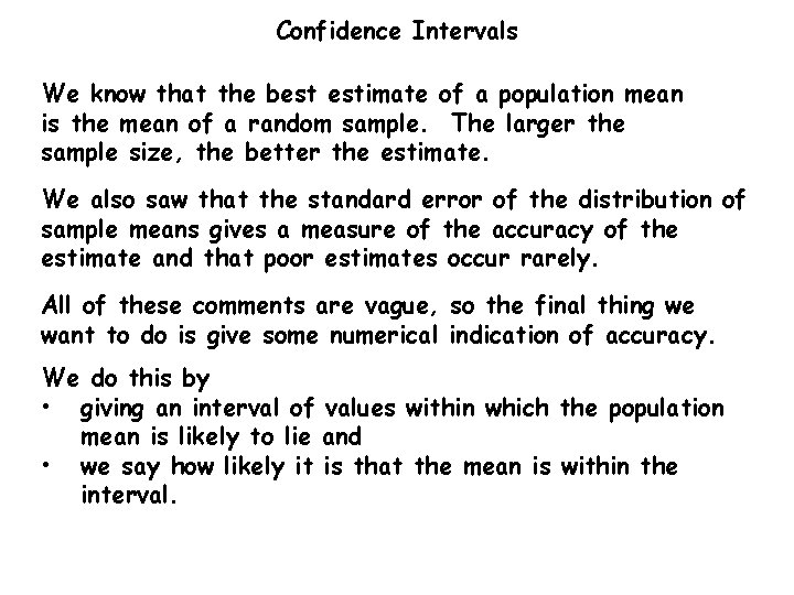 Confidence Intervals We know that the best estimate of a population mean is the