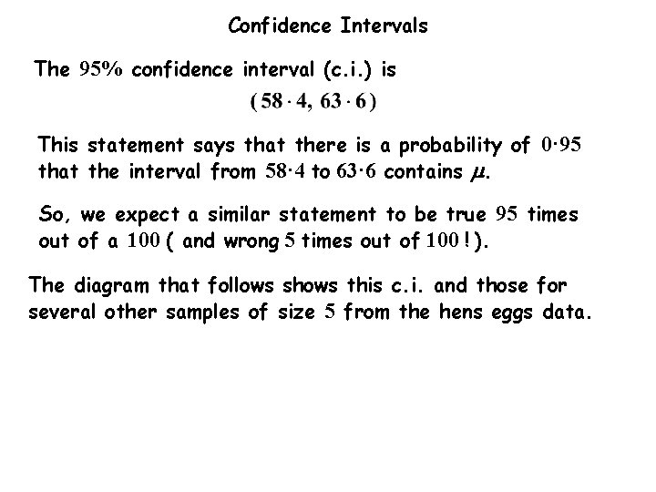 Confidence Intervals The 95% confidence interval (c. i. ) is This statement says that