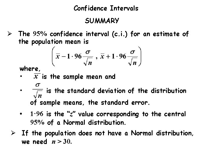 Confidence Intervals SUMMARY Ø The 95% confidence interval (c. i. ) for an estimate