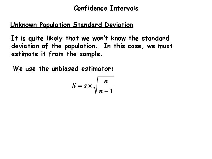 Confidence Intervals Unknown Population Standard Deviation It is quite likely that we won’t know