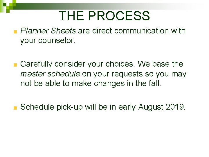 THE PROCESS Planner Sheets are direct communication with your counselor. Carefully consider your choices.