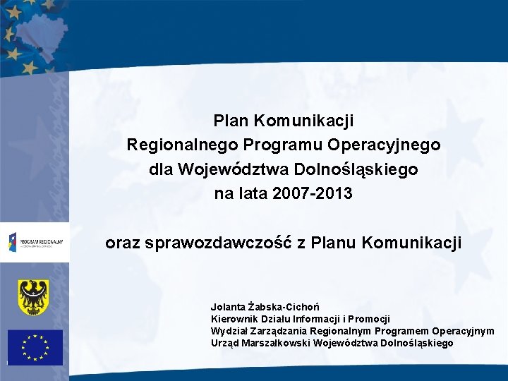 Plan Komunikacji Regionalnego Programu Operacyjnego dla Województwa Dolnośląskiego na lata 2007 -2013 oraz sprawozdawczość