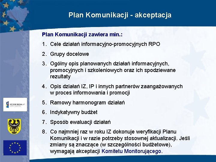 Plan Komunikacji - akceptacja Plan Komunikacji zawiera min. : 1. Cele działań informacyjno-promocyjnych RPO