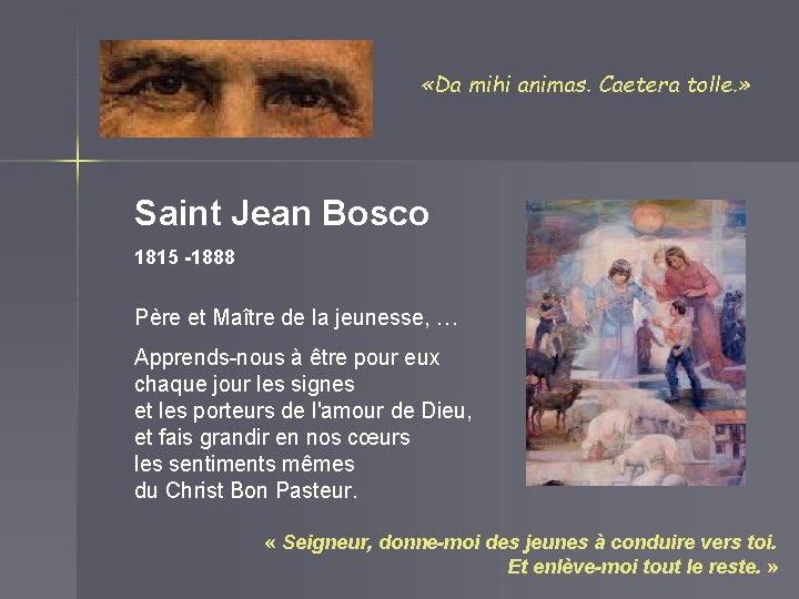  «Da mihi animas. Caetera tolle. » Saint Jean Bosco 1815 -1888 Père et