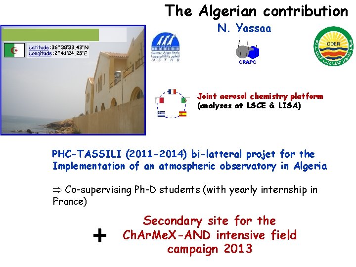 The Algerian contribution N. Yassaa Joint aerosol chemistry platform (analyses at LSCE & LISA)