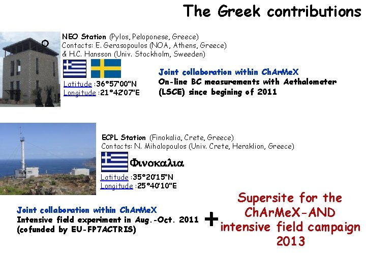The Greek contributions NEO Station (Pylos, Peloponese, Greece) Contacts: E. Gerasopoulos (NOA, Athens, Greece)
