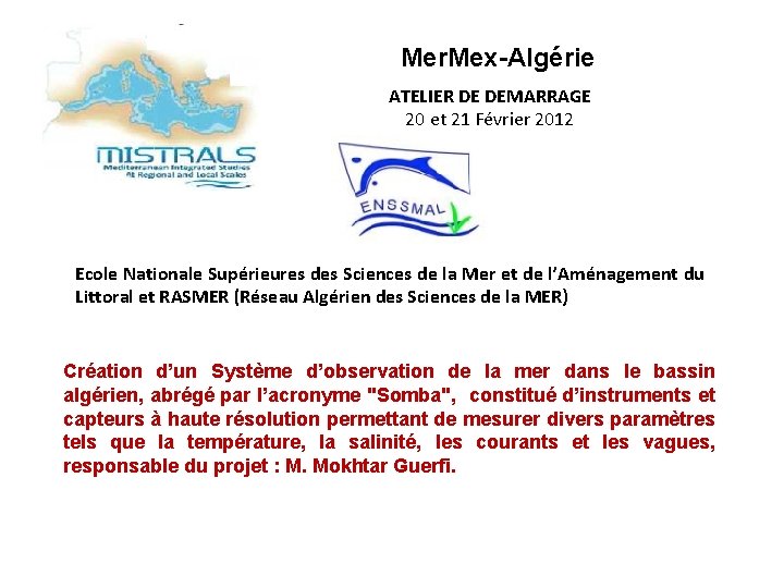 Mer. Mex-Algérie ATELIER DE DEMARRAGE 20 et 21 Février 2012 Ecole Nationale Supérieures des