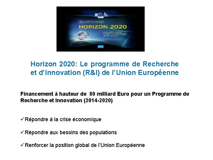 Horizon 2020: Le programme de Recherche et d’Innovation (R&I) de l’Union Européenne Financement à