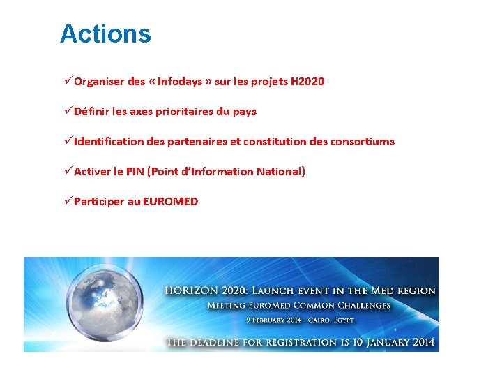 Actions üOrganiser des « Infodays » sur les projets H 2020 üDéfinir les axes