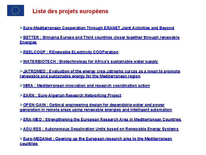 Liste des projets européens ØEuro-Mediterranean Cooperation Through ERANET Joint Activities and Beyond ØBETTER :
