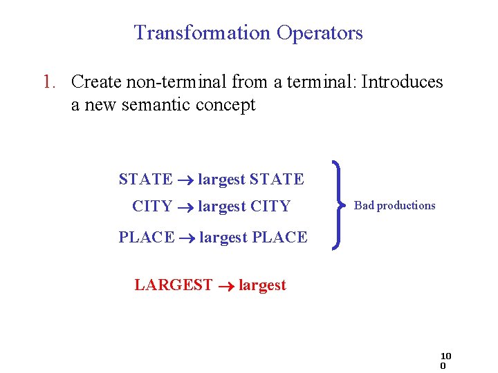 Transformation Operators 1. Create non-terminal from a terminal: Introduces a new semantic concept STATE
