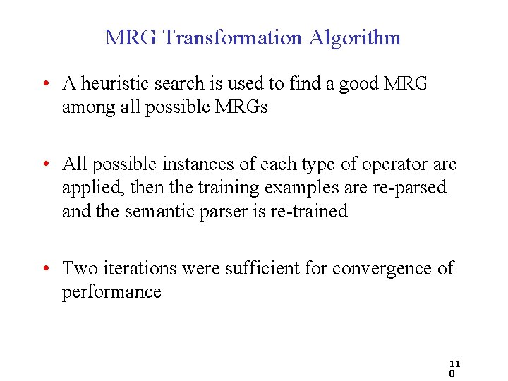 MRG Transformation Algorithm • A heuristic search is used to find a good MRG