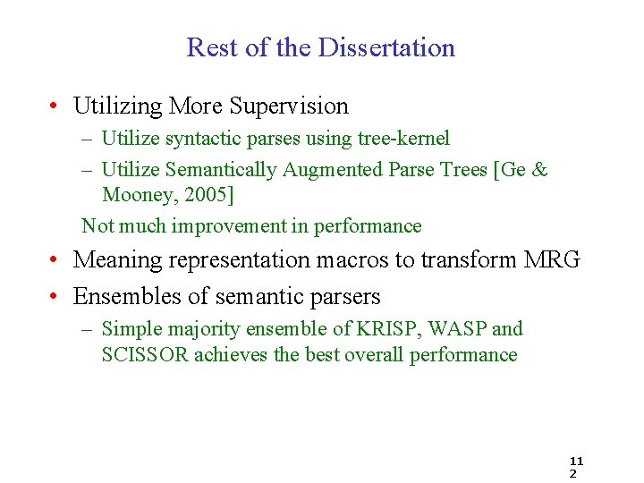 Rest of the Dissertation • Utilizing More Supervision – Utilize syntactic parses using tree-kernel