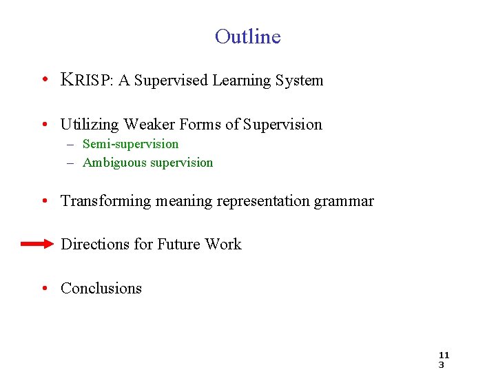 Outline • KRISP: A Supervised Learning System • Utilizing Weaker Forms of Supervision –