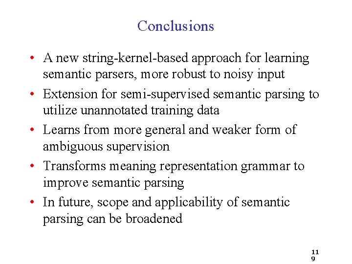 Conclusions • A new string-kernel-based approach for learning semantic parsers, more robust to noisy