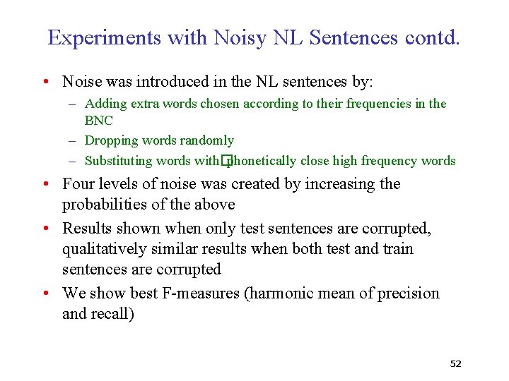 Experiments with Noisy NL Sentences contd. • Noise was introduced in the NL sentences