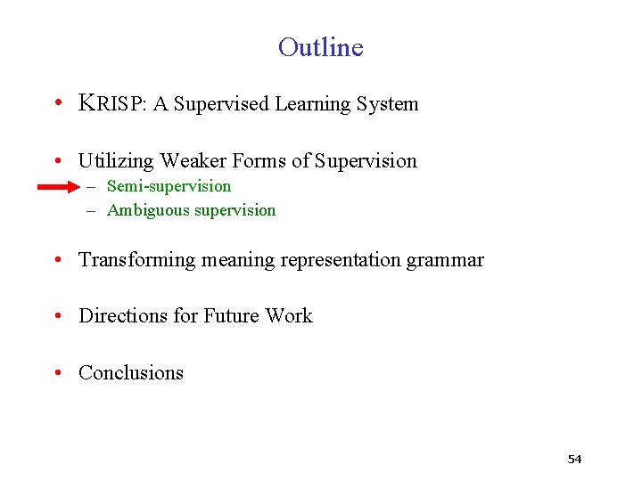 Outline • KRISP: A Supervised Learning System • Utilizing Weaker Forms of Supervision –