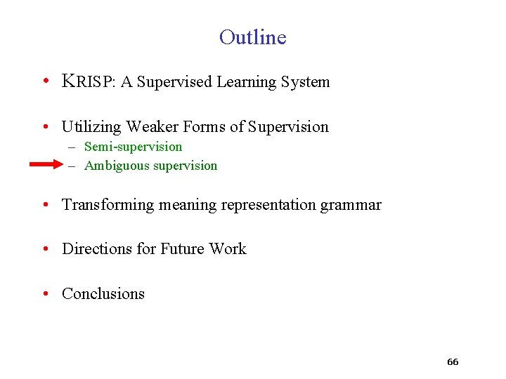 Outline • KRISP: A Supervised Learning System • Utilizing Weaker Forms of Supervision –