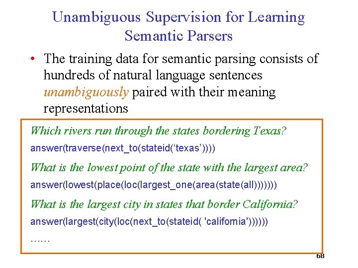 Unambiguous Supervision for Learning Semantic Parsers • The training data for semantic parsing consists