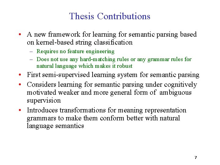 Thesis Contributions • A new framework for learning for semantic parsing based on kernel-based