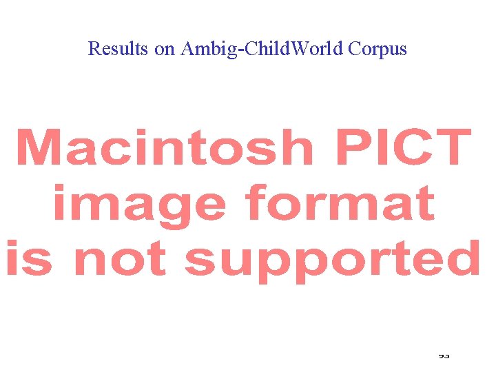 Results on Ambig-Child. World Corpus 93 
