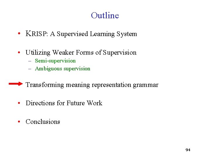 Outline • KRISP: A Supervised Learning System • Utilizing Weaker Forms of Supervision –
