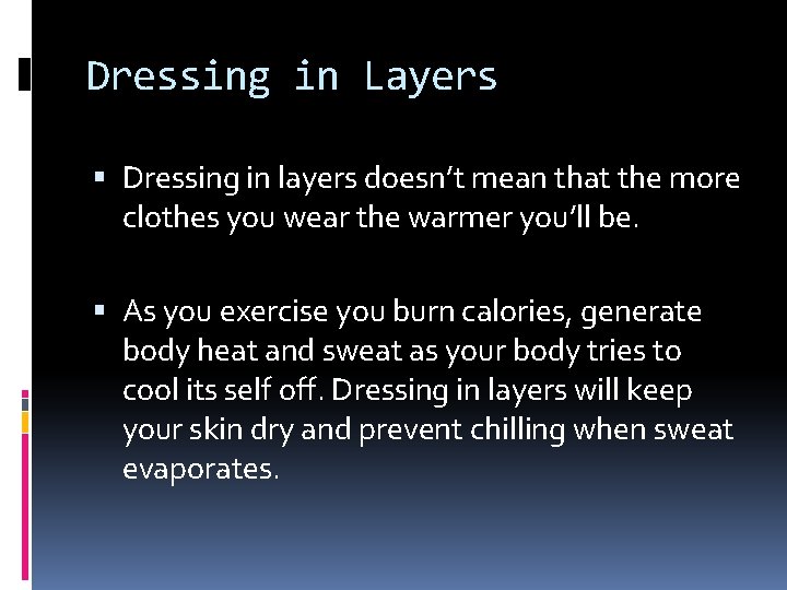 Dressing in Layers Dressing in layers doesn’t mean that the more clothes you wear