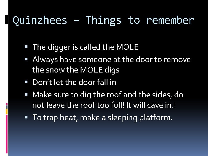 Quinzhees – Things to remember The digger is called the MOLE Always have someone