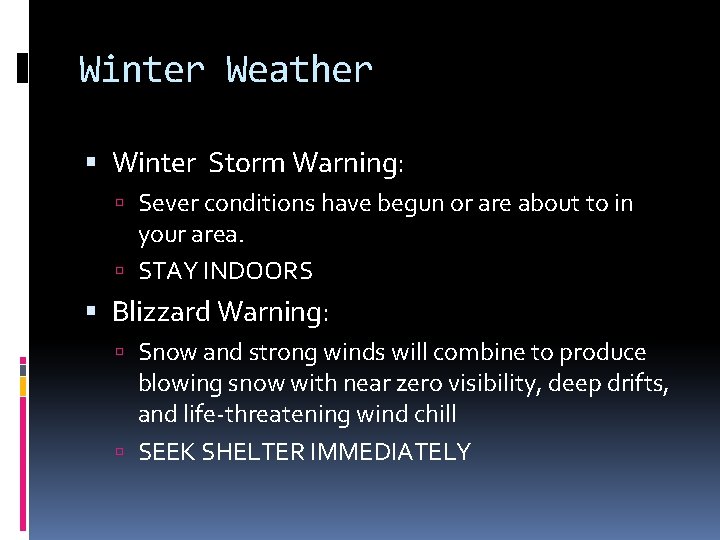 Winter Weather Winter Storm Warning: Sever conditions have begun or are about to in