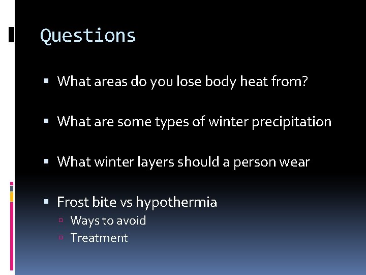 Questions What areas do you lose body heat from? What are some types of