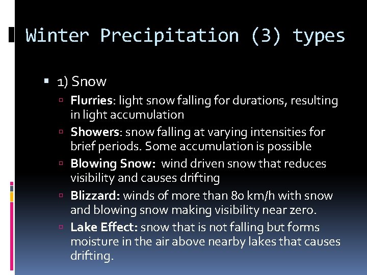 Winter Precipitation (3) types 1) Snow Flurries: light snow falling for durations, resulting in