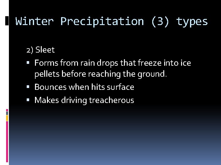 Winter Precipitation (3) types 2) Sleet Forms from rain drops that freeze into ice