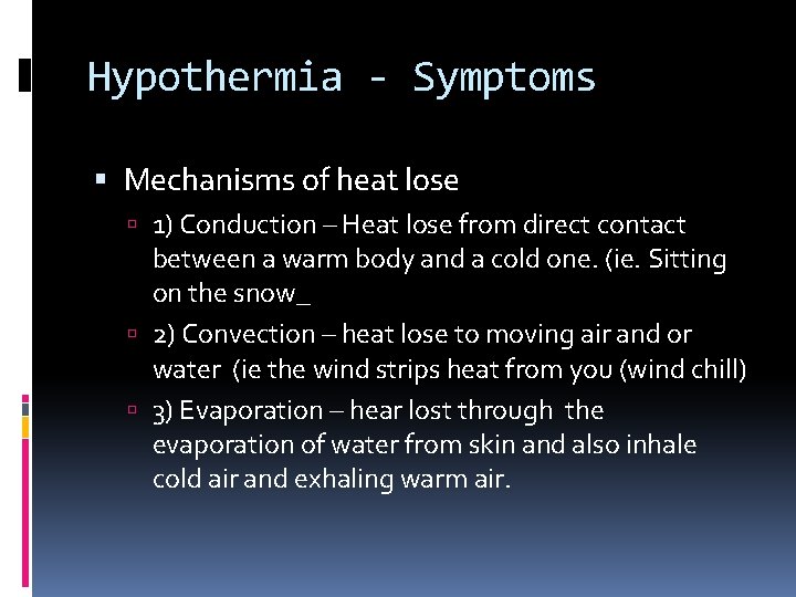 Hypothermia - Symptoms Mechanisms of heat lose 1) Conduction – Heat lose from direct