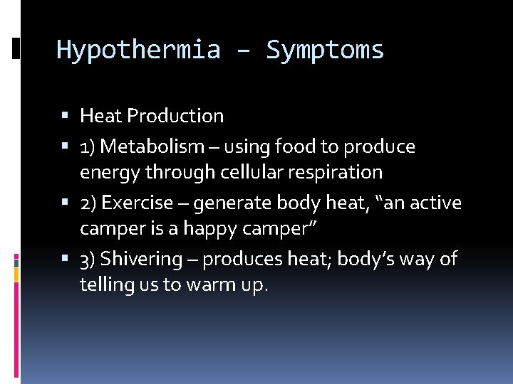 Hypothermia – Symptoms Heat Production 1) Metabolism – using food to produce energy through