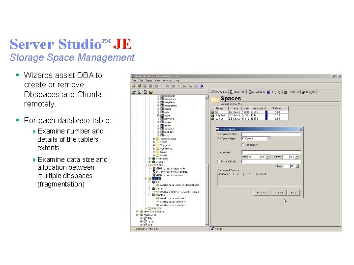 Server Studio™ JE Storage Space Management § Wizards assist DBA to create or remove