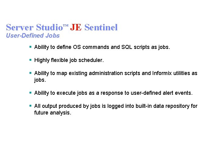 Server Studio™ JE Sentinel User-Defined Jobs § Ability to define OS commands and SQL