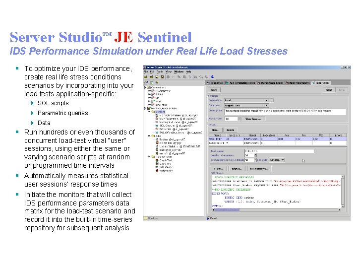 Server Studio™ JE Sentinel IDS Performance Simulation under Real Life Load Stresses § To