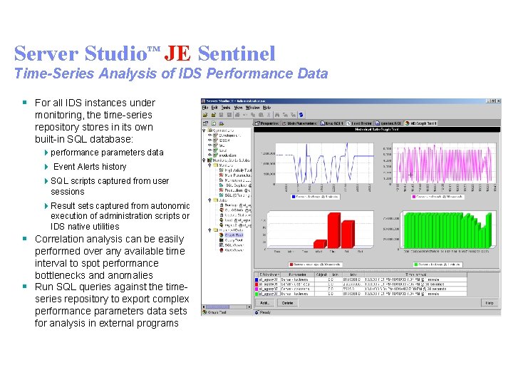 Server Studio™ JE Sentinel Time-Series Analysis of IDS Performance Data § For all IDS