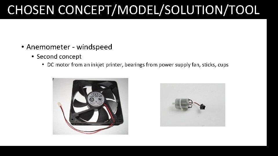 CHOSEN CONCEPT/MODEL/SOLUTION/TOOL • Anemometer - windspeed • Second concept • DC motor from an CHOSEN CONCEPT/MODEL/SOLUTION/TOOL • Anemometer - windspeed • Second concept • DC motor from an