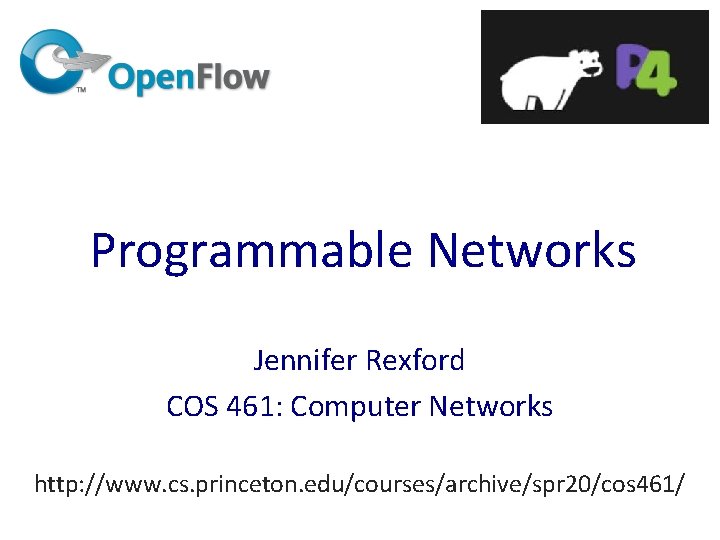 Programmable Networks Jennifer Rexford COS 461: Computer Networks http: //www. cs. princeton. edu/courses/archive/spr 20/cos