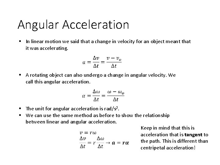 Angular Acceleration § In linear motion we said that a change in velocity for