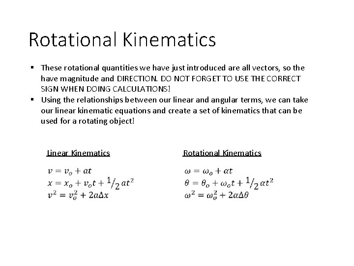 Rotational Kinematics § These rotational quantities we have just introduced are all vectors, so