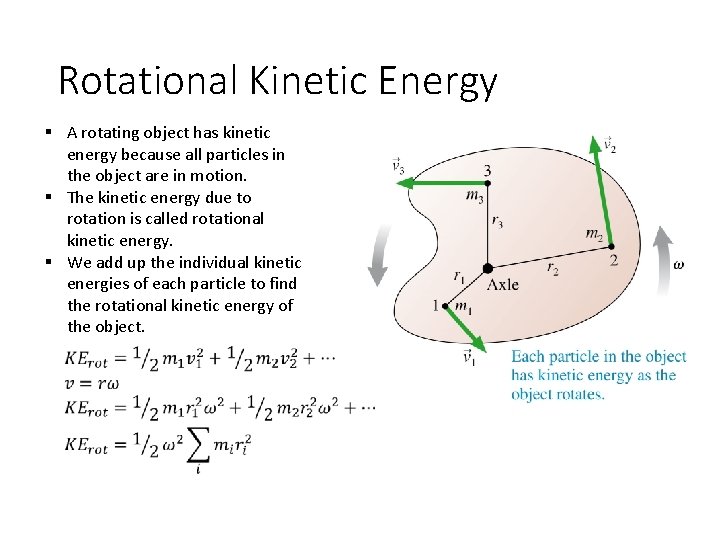 Rotational Kinetic Energy § A rotating object has kinetic energy because all particles in