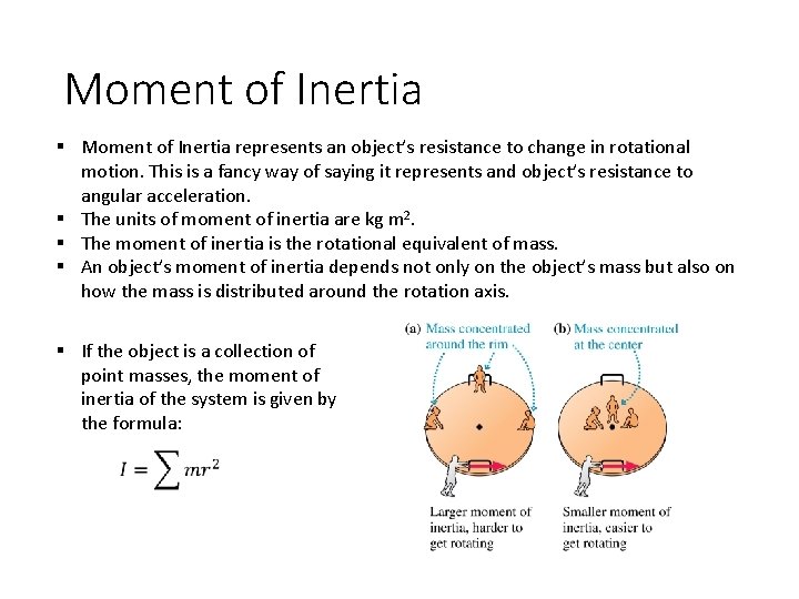 Moment of Inertia § Moment of Inertia represents an object’s resistance to change in