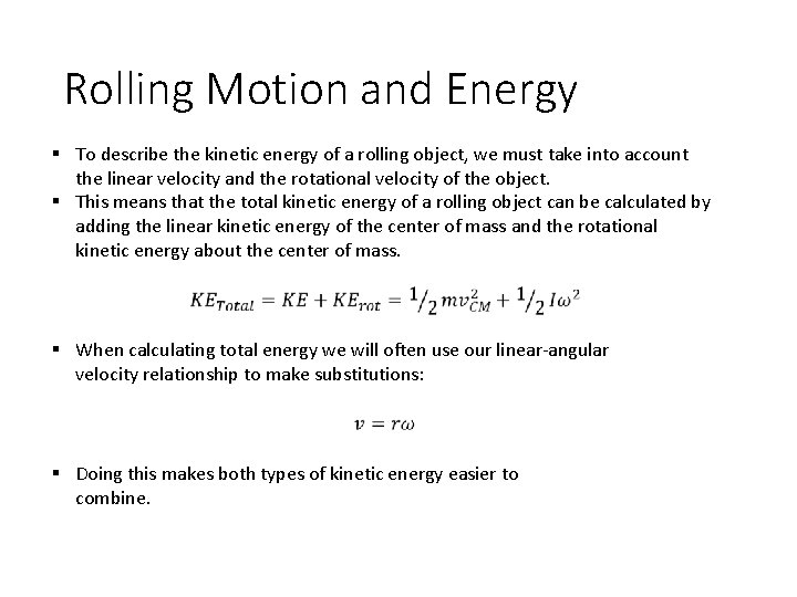 Rolling Motion and Energy § To describe the kinetic energy of a rolling object,