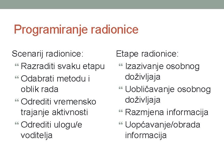 Programiranje radionice Scenarij radionice: Razraditi svaku etapu Odabrati metodu i oblik rada Odrediti vremensko