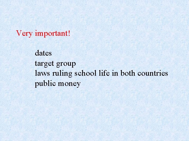 Very important! dates target group laws ruling school life in both countries public money