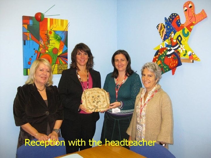 Reception with the headteacher 